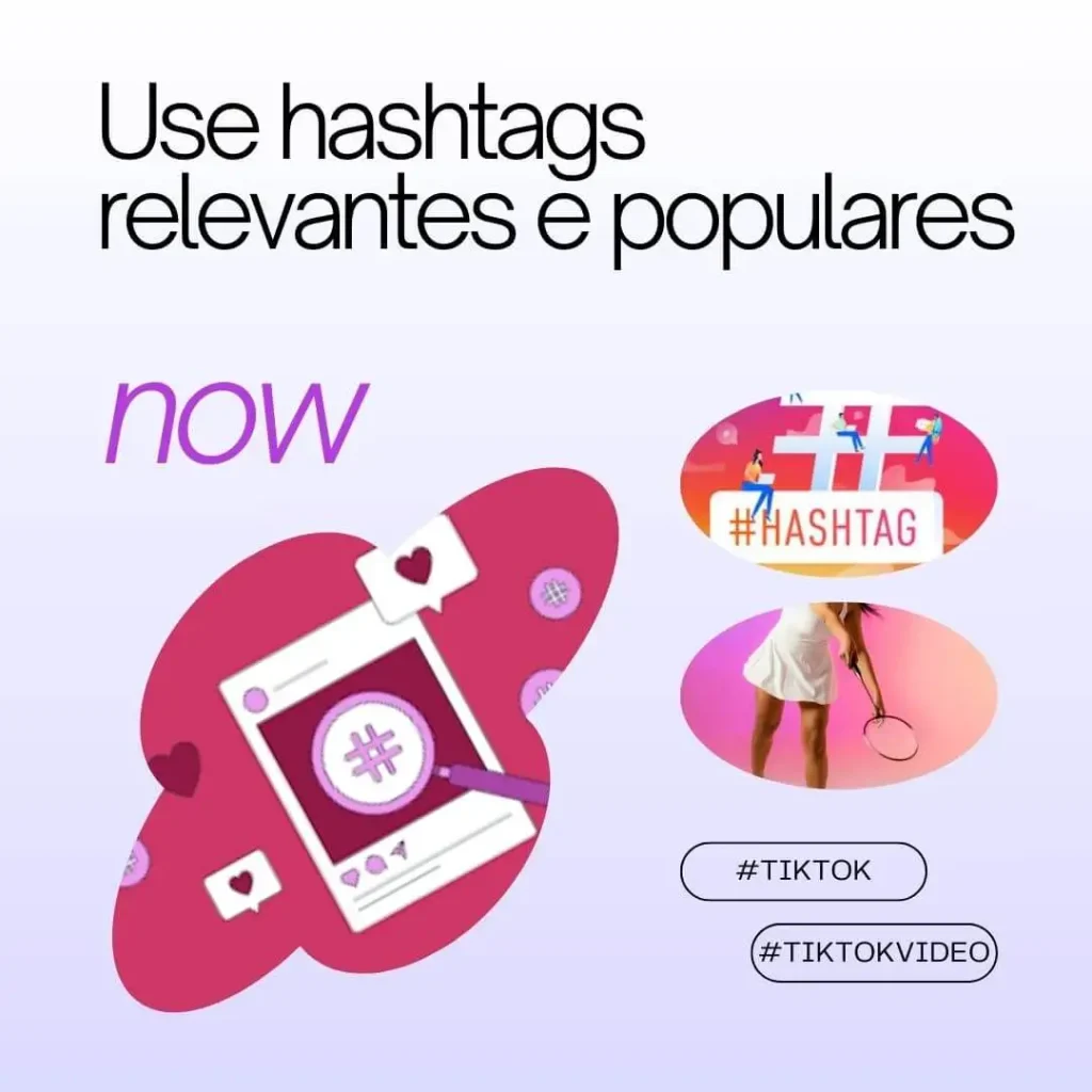 Use relevant and popular hashtags